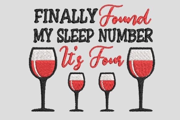 My Sleep Number is Four Wine Embroidery